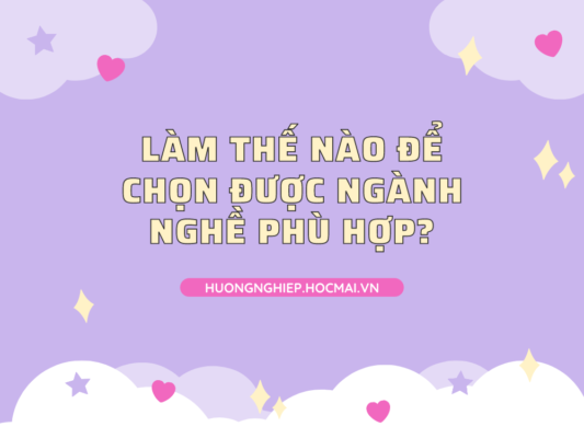 Làm Sao Chọn Ngành Phù Hợp Với Bản Thâ